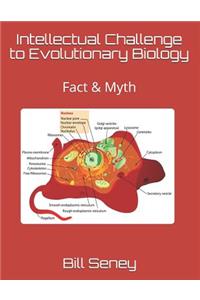 Intellectual Challenge to Evolutionary Biology: Fact & Myth