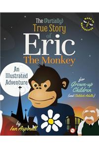 (Partially) True Story of Eric the Monkey