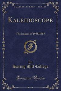 Kaleidoscope: The Images of 1988/1989 (Classic Reprint)