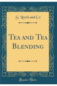 Tea and Tea Blending (Classic Reprint)