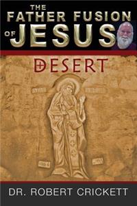 The Father Fusion Of Jesus_Desert