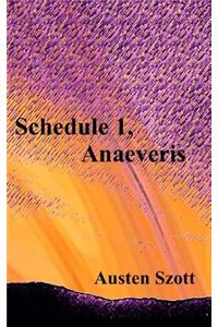 Schedule 1, Anaeveris