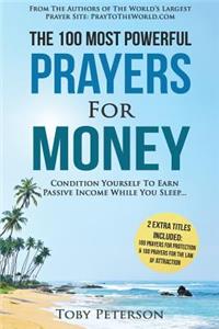 Prayer the 100 Most Powerful Prayers for Money 2 Amazing Bonus Books to Pray for Protection & Law of Attraction: Condition Yourself to Earn Passive Income While You Sleep