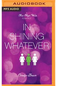 In Shining Whatever