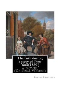 The faith doctor; a story of New York(1891). By