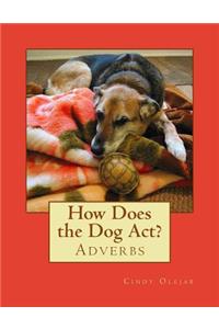 How Does the Dog Act?