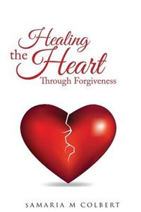 Healing The Heart Through Forgiveness