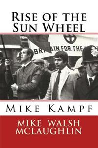 Rise of the Sun Wheel: Mike Kampf