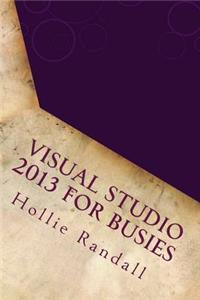 Visual Studio 2013 For Busies