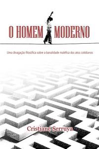 O Homem Moderno: Uma DivagaÃ§Ã£o FilosÃ³fica Sobre a Banalidade MalÃ©fica DOS Atos Cotidianos