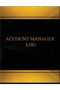Account Manager Log (Log Book, Journal - 125 pgs, 8.5 X 11 inches)