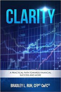 Clarity: A Practical Path Towards Financial Success and More