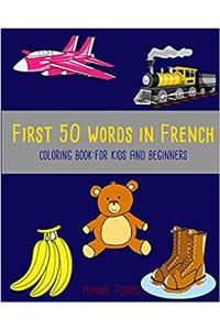 First 50 Words in French Coloring Book: Kids Activity Book