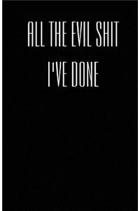 The Evil Shit I've Done (Notebook)