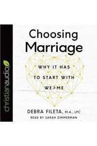 Choosing Marriage: Why It Has to Start with We>me