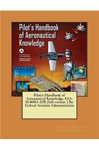 Pilot's Handbook of Aeronautical Knowledge, FAA-H-8083-25B (full version ) By