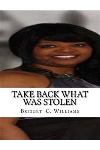 Take Back What Was Stolen