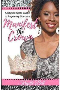 Manifest the Crown: A Krystle Clear Guide to Pageantry Success