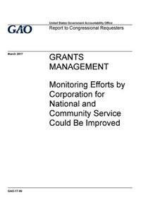 Grants management, monitoring efforts by Corporation for National and Community Service could be improved