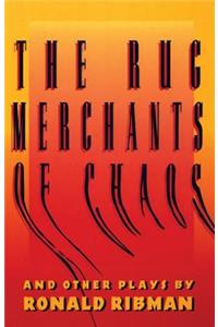 The Rug Merchants of Chaos and Other Plays