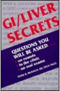Gi/Liver Secrets: Question You Will be Asked on Rounds, in the Clinic, in the or, on Oral Exams (The Secrets Series)