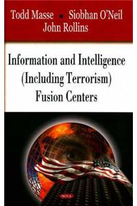 Information & Intelligence (Including Terrorism) Fusion Centers