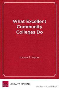 What Excellent Community Colleges Do