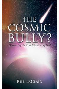 Cosmic Bully?