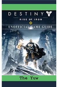 Destiny Rise of Iron Game Guide Unofficial