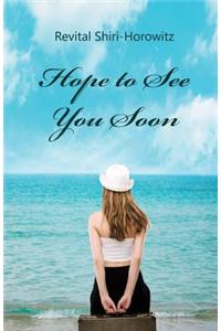 Hope to See You Soon