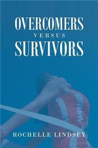 Overcomers Versus Survivors