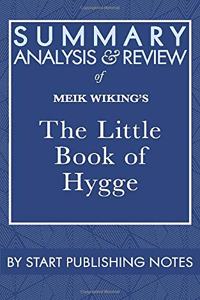Summary, Analysis, and Review of Meik Wiking's The Little Book of Hygge