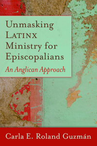 Unmasking Latinx Ministry for Episcopalians