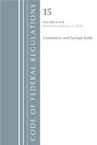 Code of Federal Regulations, Title 15 Commerce and Foreign Trade 800-End, Revised as of January 1, 2018