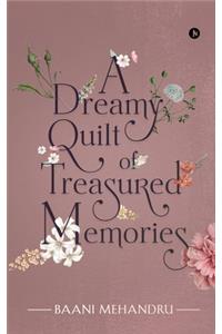 Dreamy Quilt of Treasured Memories
