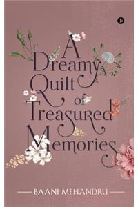 A Dreamy Quilt of Treasured Memories