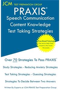 PRAXIS Speech Communication Content Knowledge - Test Taking Strategies