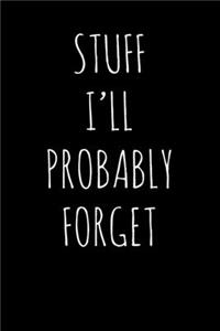 Stuff I'll Probably Forget