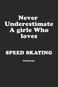 Never Underestimate A Girl Who Loves Speed skating.