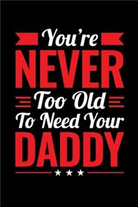 You're Never too Old to Need Your Daddy