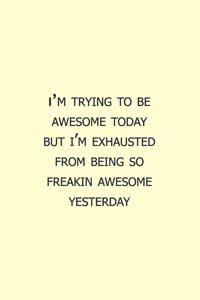 I'm Trying To Be Awesome Today