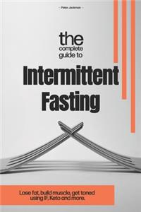 Complete Guide to Intermittent Fasting