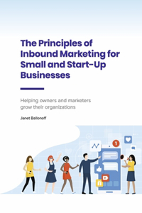 Principles of Inbound Marketing for Small and Start-Up Businesses