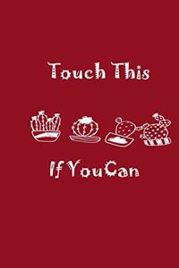 Touch This If You Can Dark Pink Notebook 120 Blank Lined Page (6 x 9')