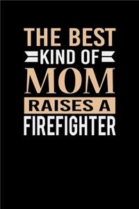 The Best Kind Of Mom Raises A Firefighter