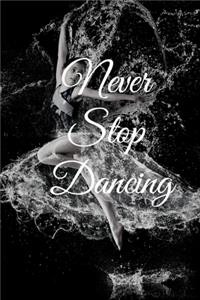 Never stop dancing