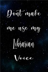 Don't Make Me Use My Librarian Voice