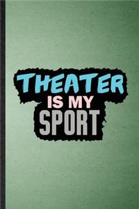 Theater Is My Sport