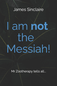 I Am Not the Messiah!