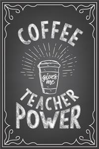 Coffee Gives Me Teacher Power